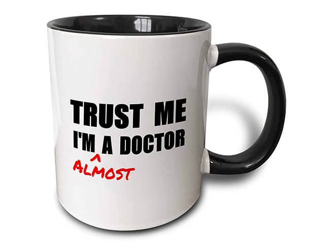 Trust Me I'm Almost A Doctor Mug